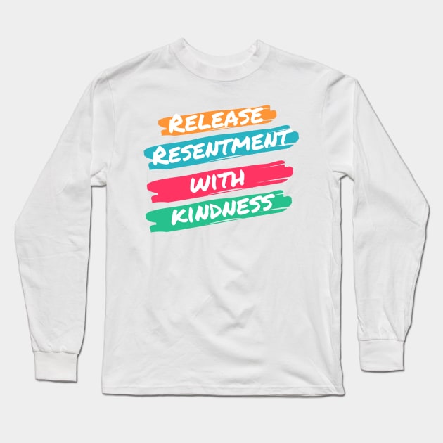 Release Resentment with Kindness Long Sleeve T-Shirt by Benny Merch Pearl